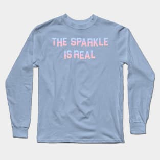 THE SPARKLE IS REAL! Long Sleeve T-Shirt